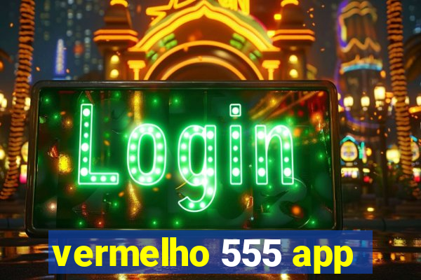 vermelho 555 app